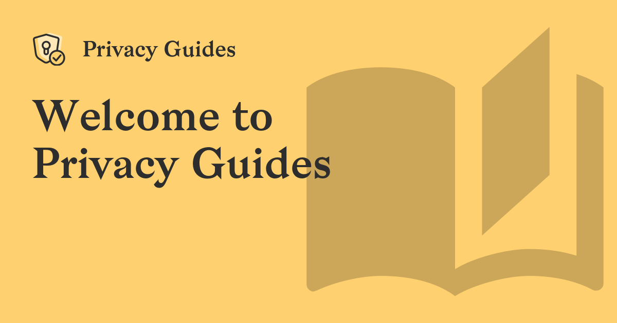 Welcome to Privacy Guides